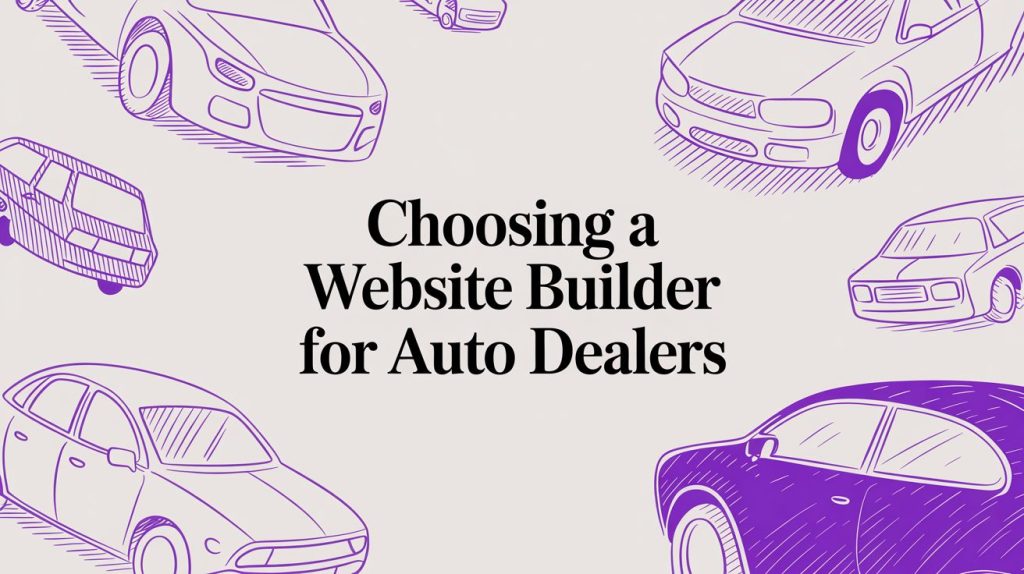 Choosing a Website Builder for Auto Dealers